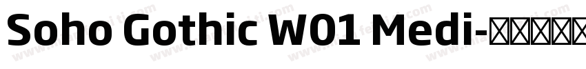 Soho Gothic W01 Medi字体转换